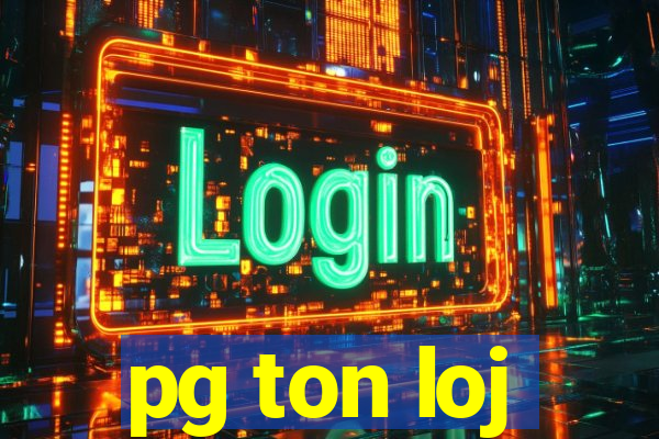 pg ton loj